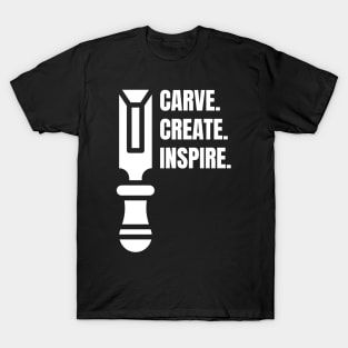 Carve Create Inspire Woodworking/Wood Working/Woodwork T-Shirt